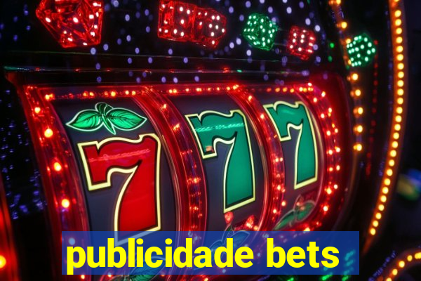 publicidade bets